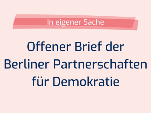 Offener Brief der Berliner Partnerschaften für Demokratie